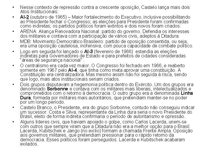 • • • Nesse contexto de repressão contra a crescente oposição, Castelo lança