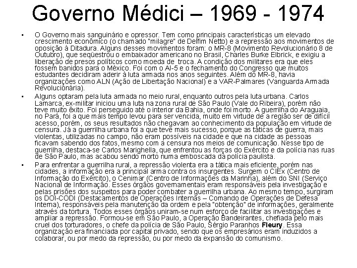 Governo Médici – 1969 - 1974 • • • O Governo mais sanguinário e