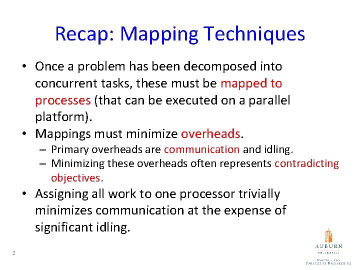 Recap: Mapping Techniques • Once a problem has been decomposed into concurrent tasks, these