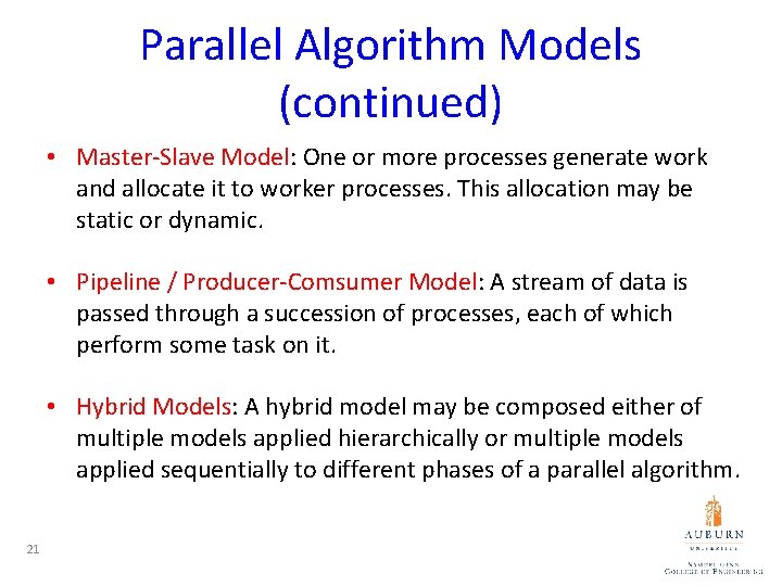 Parallel Algorithm Models (continued) • Master-Slave Model: One or more processes generate work and