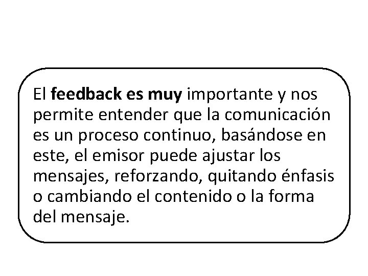El feedback es muy importante y nos permite entender que la comunicación es un