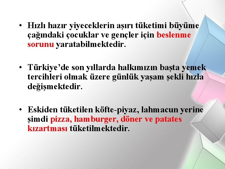  • Hızlı hazır yiyeceklerin aşırı tüketimi büyüme çağındaki çocuklar ve gençler için beslenme