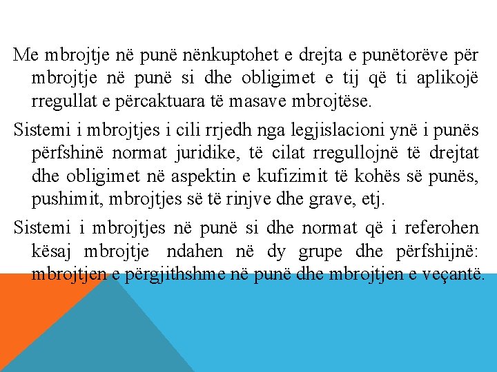 Me mbrojtje në punë nënkuptohet e drejta e punëtorëve për mbrojtje në punë si