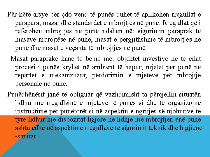 Për këtë arsye për çdo vend të punës duhet të aplikohen rregullat e para,