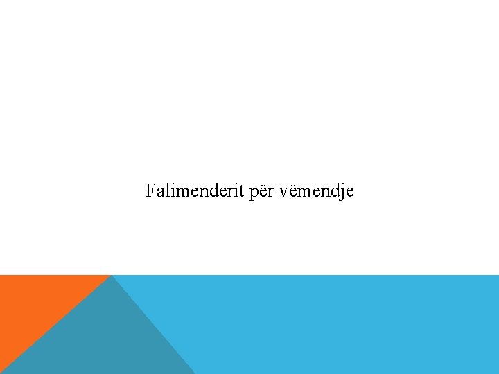 Falimenderit për vëmendje 