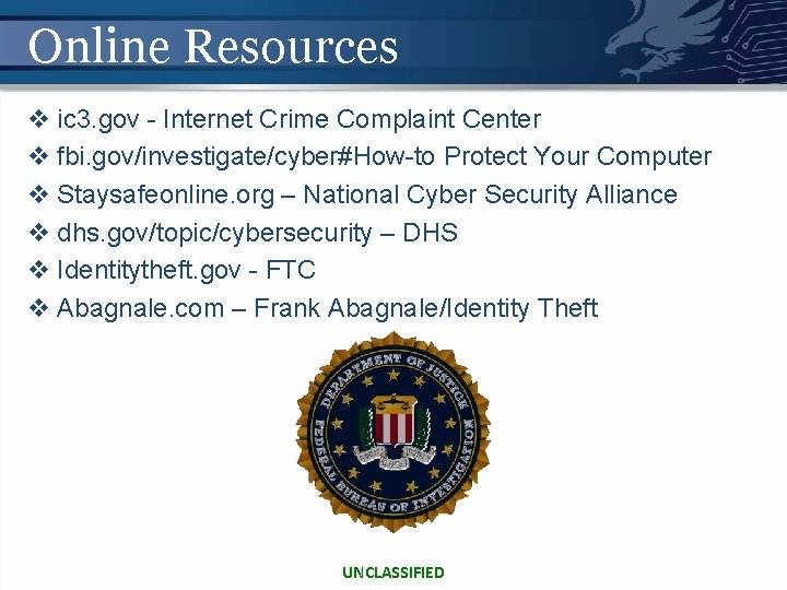 Online Resources v ic 3. gov - Internet Crime Complaint Center v fbi. gov/investigate/cyber#How-to