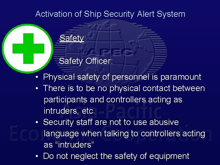 Activation of Ship Security Alert System Safety Officer: • Physical safety of personnel is