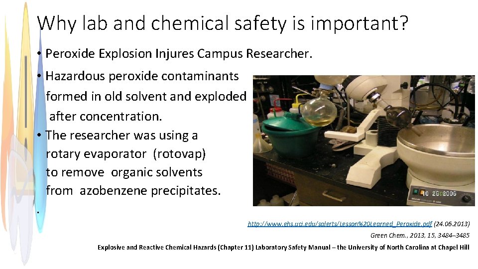 Why lab and chemical safety is important? • Peroxide Explosion Injures Campus Researcher. •
