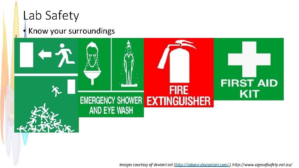 Lab Safety • Know your surroundings Images courtesy of deviant art (http: //tobsnn. deviantart.