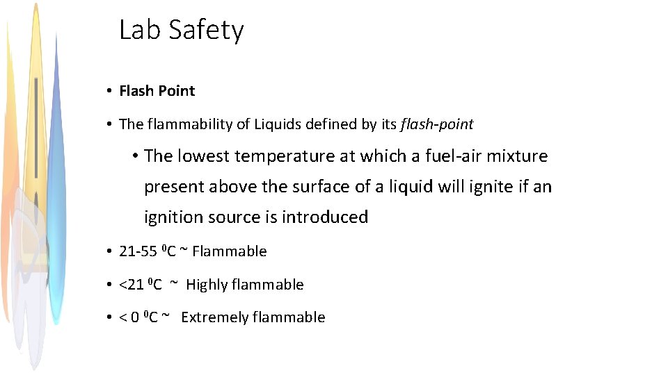 Lab Safety • Flash Point • The flammability of Liquids defined by its flash-point