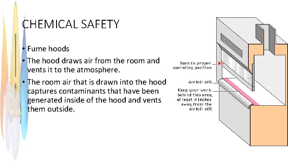 CHEMICAL SAFETY • Fume hoods • The hood draws air from the room and