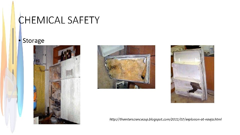 CHEMICAL SAFETY • Storage http: //theintersciencecup. blogspot. com/2011/07/explosion-at-naeja. html 