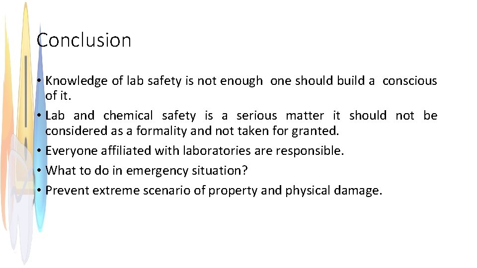 Conclusion • Knowledge of lab safety is not enough one should build a conscious