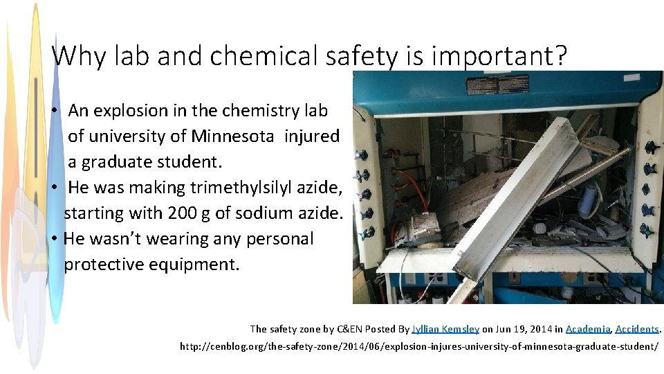 Why lab and chemical safety is important? • An explosion in the chemistry lab