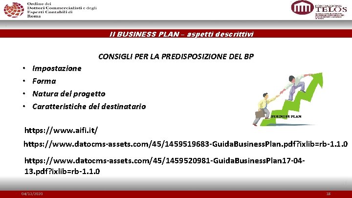 Il BUSINESS PLAN – aspetti descrittivi CONSIGLI PER LA PREDISPOSIZIONE DEL BP • •