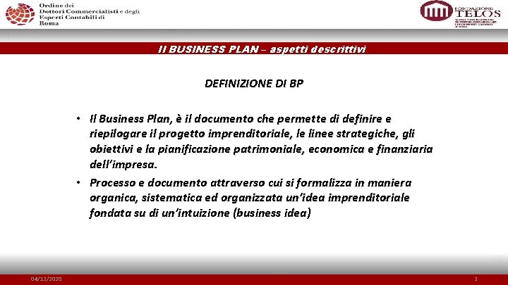 Il BUSINESS PLAN – aspetti descrittivi DEFINIZIONE DI BP • Il Business Plan, è