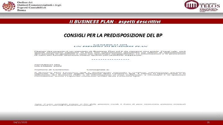 Il BUSINESS PLAN – aspetti descrittivi CONSIGLI PER LA PREDISPOSIZIONE DEL BP 04/12/2020 20