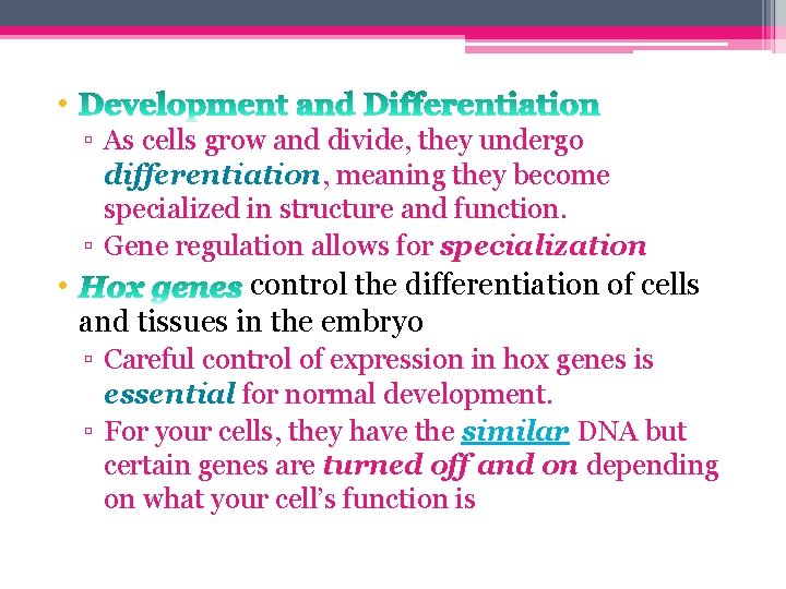  • ▫ As cells grow and divide, they undergo differentiation, meaning they become