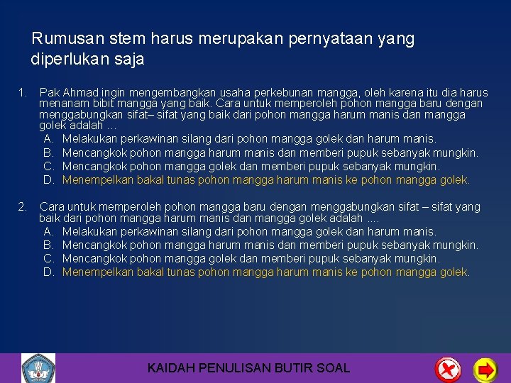 Rumusan stem harus merupakan pernyataan yang diperlukan saja 1. Pak Ahmad ingin mengembangkan usaha