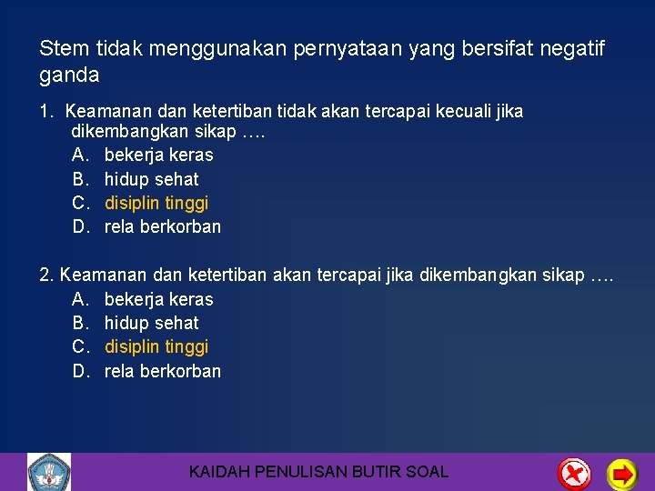 Stem tidak menggunakan pernyataan yang bersifat negatif ganda 1. Keamanan dan ketertiban tidak akan