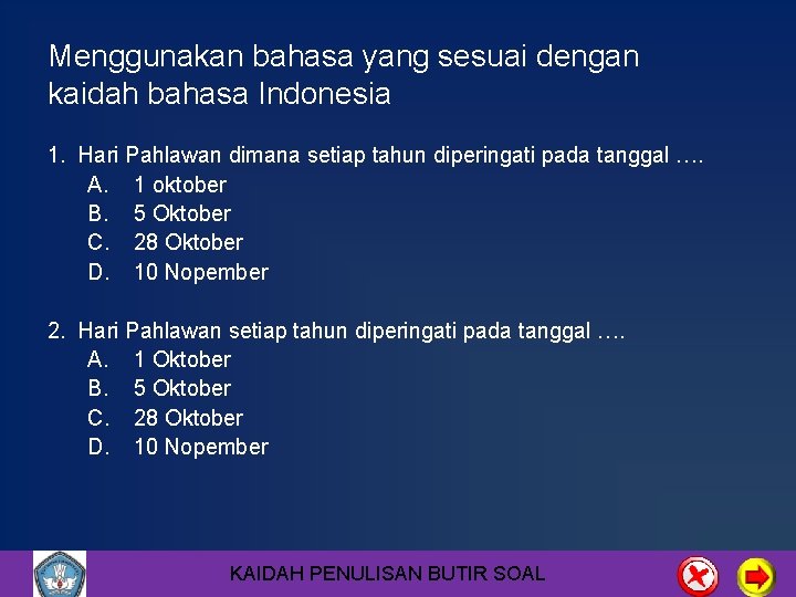 Menggunakan bahasa yang sesuai dengan kaidah bahasa Indonesia 1. Hari Pahlawan dimana setiap tahun