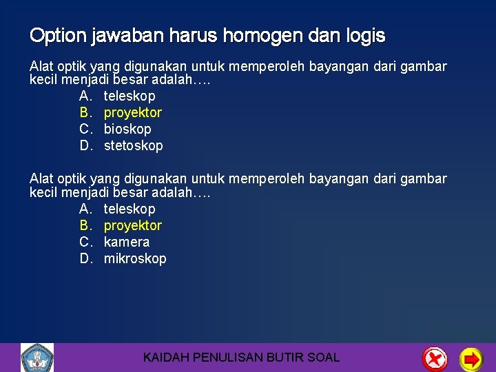 Option jawaban harus homogen dan logis Alat optik yang digunakan untuk memperoleh bayangan dari