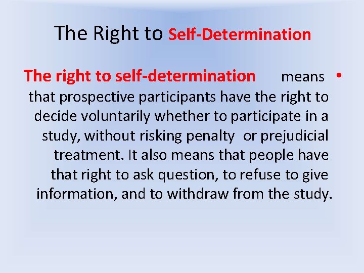 The Right to Self-Determination The right to self-determination means • that prospective participants have