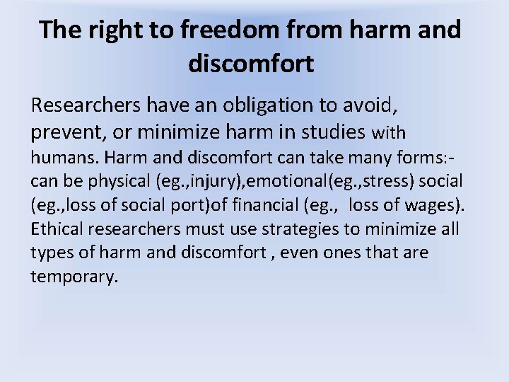 The right to freedom from harm and discomfort Researchers have an obligation to avoid,
