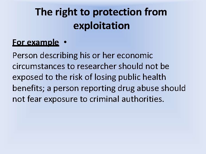 The right to protection from exploitation For example • Person describing his or her