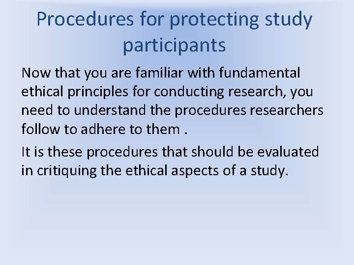 Procedures for protecting study participants Now that you are familiar with fundamental ethical principles
