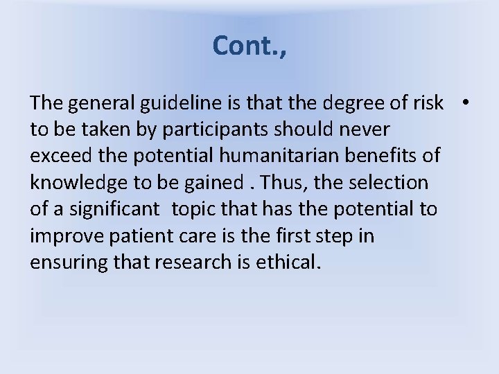 Cont. , The general guideline is that the degree of risk • to be