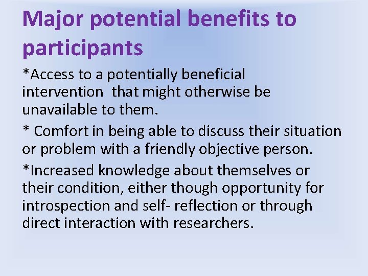 Major potential benefits to participants *Access to a potentially beneficial intervention that might otherwise