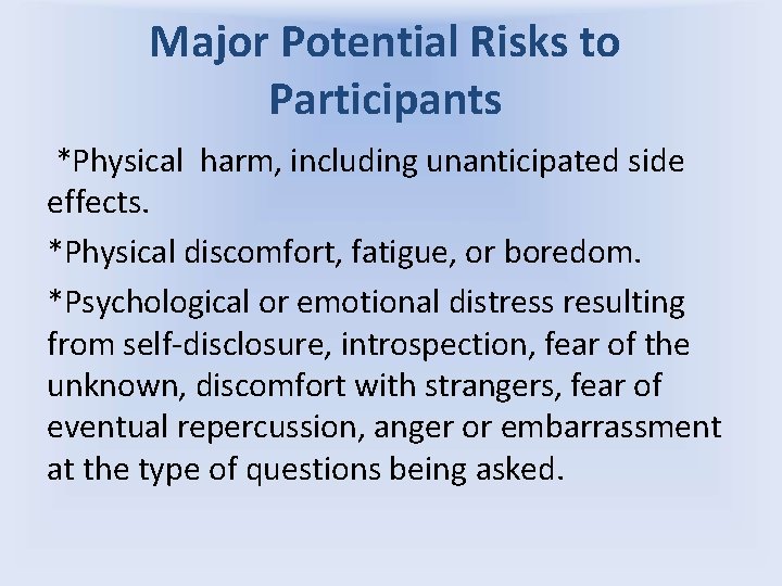 Major Potential Risks to Participants *Physical harm, including unanticipated side effects. *Physical discomfort, fatigue,