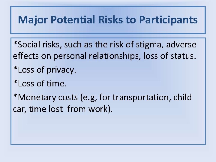 Major Potential Risks to Participants *Social risks, such as the risk of stigma, adverse