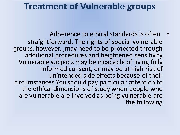 Treatment of Vulnerable groups Adherence to ethical standards is often • straightforward. The rights