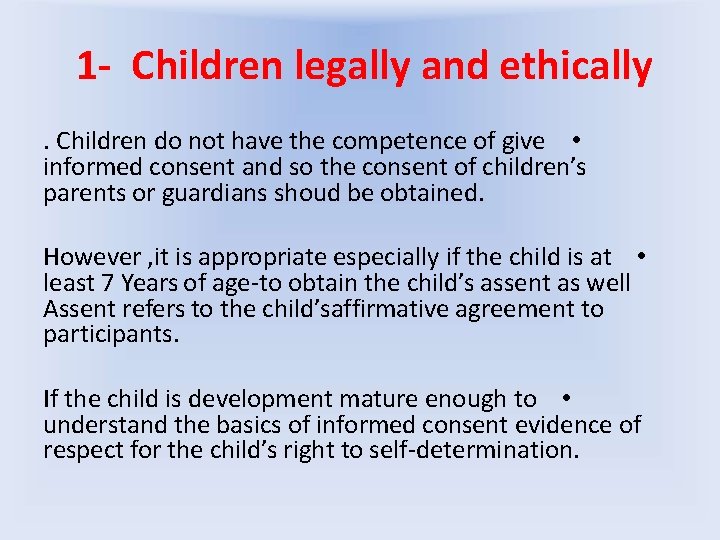 1 - Children legally and ethically. Children do not have the competence of give