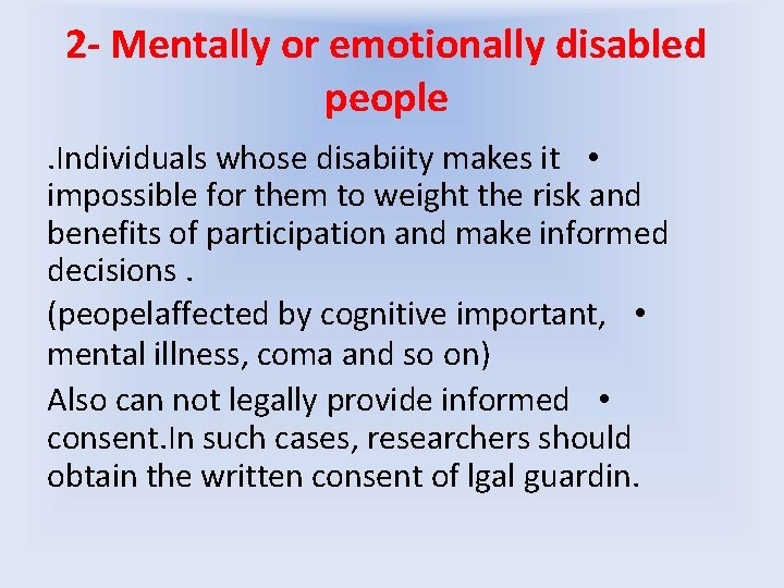 2 - Mentally or emotionally disabled people. Individuals whose disabiity makes it • impossible