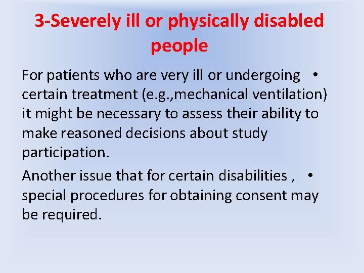 3 -Severely ill or physically disabled people For patients who are very ill or