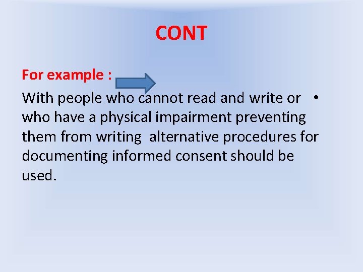 CONT For example : With people who cannot read and write or • who