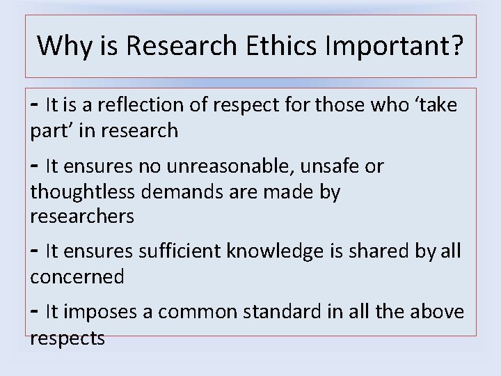 Why is Research Ethics Important? - It is a reflection of respect for those