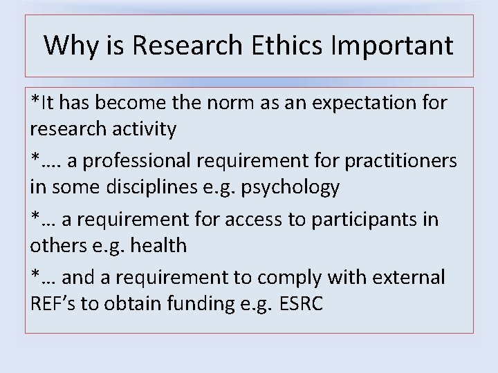 Why is Research Ethics Important *It has become the norm as an expectation for