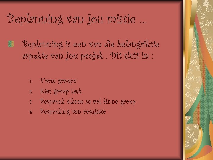 Beplanning van jou missie … Beplanning is een van die belangrikste aspekte van jou