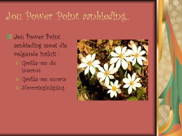 Jou Power Point aanbieding. . Jou Power Point aanbieding moet die volgende insluit :