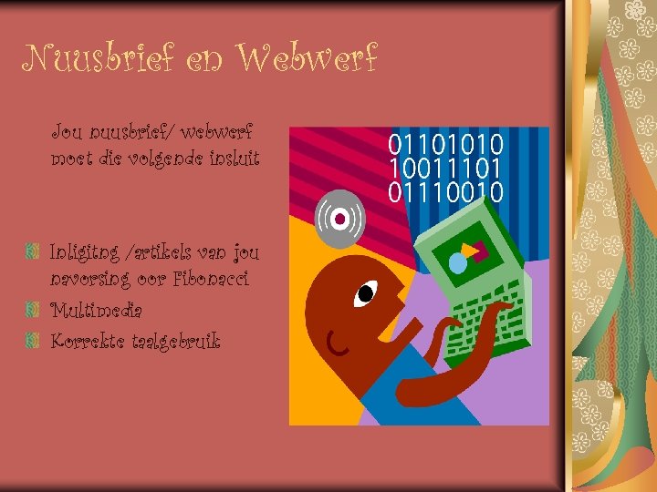 Nuusbrief en Webwerf Jou nuusbrief/ webwerf moet die volgende insluit Inligitng /artikels van jou