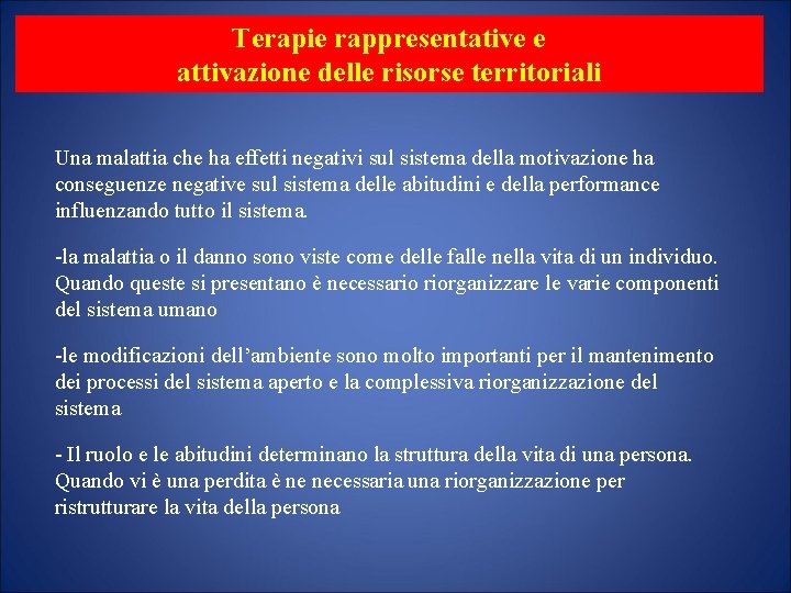 Terapie rappresentative e attivazione delle risorse territoriali Una malattia che ha effetti negativi sul