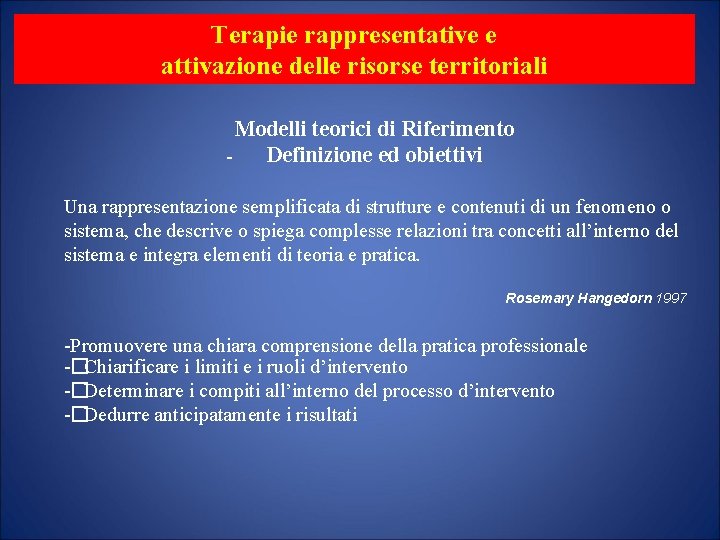 Terapie rappresentative e attivazione delle risorse territoriali Modelli teorici di Riferimento Definizione ed obiettivi