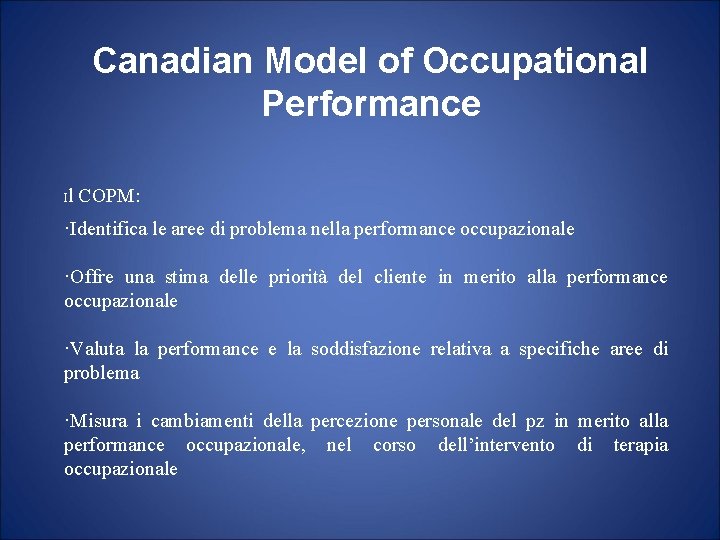 Canadian Model of Occupational Performance I l COPM: ·Identifica le aree di problema nella