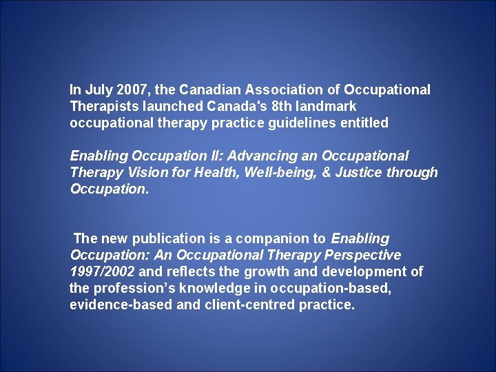 In July 2007, the Canadian Association of Occupational Therapists launched Canada's 8 th landmark