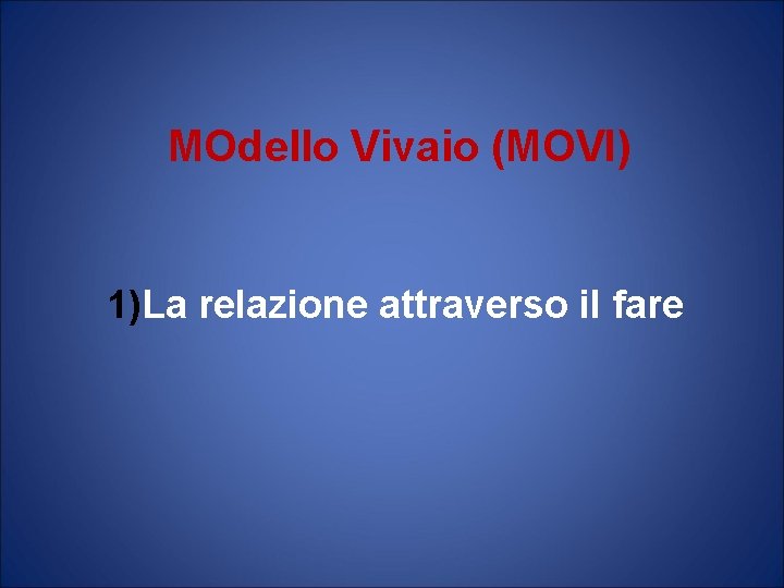 MOdello Vivaio (MOVI) 1)La relazione attraverso il fare 