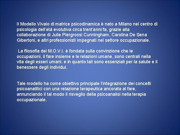 Il Modello Vivaio di matrice psicodinamica è nato a Milano nel centro di psicologia